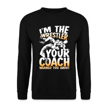 I'm The Wrestler Your Coach Warned You About - Unisex Pullover - Schwarz - Vorne - Alina (178cm) & Michal (187cm)