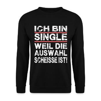 Ich Bin Single Weil Die Auswahl Scheisse Ist - Unisex Pullover - Schwarz - Vorne - Alina (178cm) & Michal (187cm)