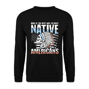 How Is The Best Way To Greet Native Americans - Unisex Pullover - Schwarz - Vorne - Alina (178cm) & Michal (187cm)