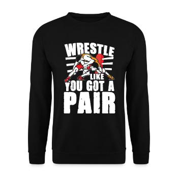 Wrestle Like You Got A Pair - Unisex Pullover - Schwarz - Vorne - Alina (178cm) & Michal (187cm)