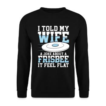 I Told My Wife A Joke About A Frisbee It Feel Flat - Unisex Pullover - Schwarz - Vorne - Alina (178cm) & Michal (187cm)