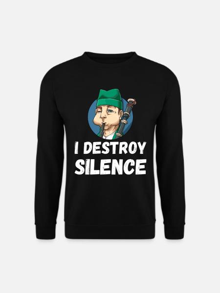 I Destroy Silence Dudelsack - Unisex Pullover - Schwarz