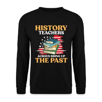 History Teachers Always Bring Up The Past - Unisex Pullover - Schwarz - Vorne - Alina (178cm) & Michal (187cm)