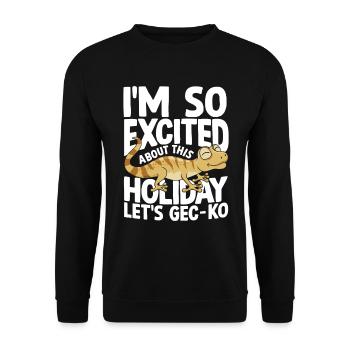 I'm So Excited About This Holiday Let's GEC-KO - Unisex Pullover - Schwarz - Vorne - Alina (178cm) & Michal (187cm)