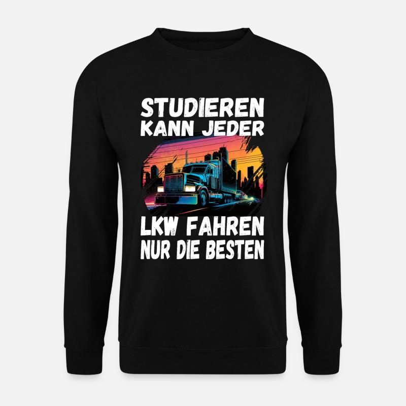 Studieren kann jeder LKW fahren nur die Besten - Unisex Pullover - Schwarz