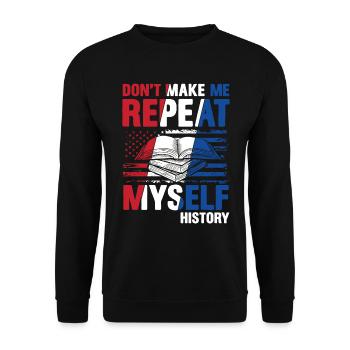 Don't Make Me Repeat Myself History - Unisex Pullover - Schwarz - Vorne - Alina (178cm) & Michal (187cm)