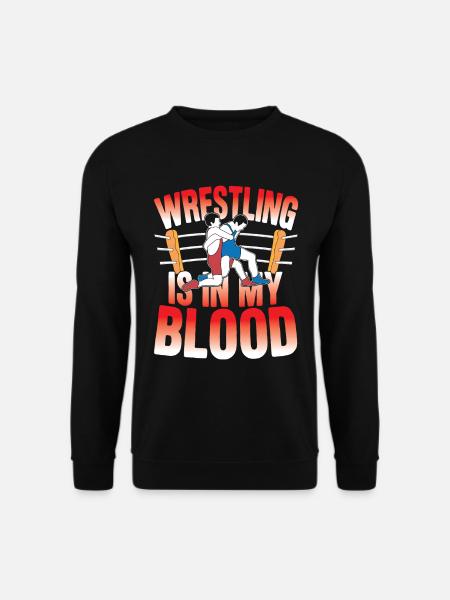 Wrestling Is In My Blood - Unisex Pullover - Schwarz