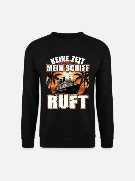 Keine Zeit Mein Schiff Ruft für Kreuzfahrt Fans - Unisex Pullover - Schwarz
