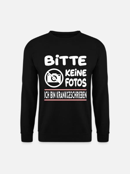 Bitte Keine Fotos Ich Bin Krankgeschrieben - Unisex Pullover - Schwarz