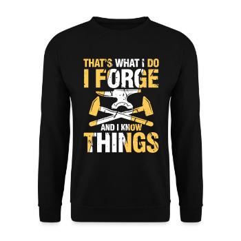 That's What I Do I Forge And I Know Things - Unisex Pullover - Schwarz - Vorne - Alina (178cm) & Michal (187cm)