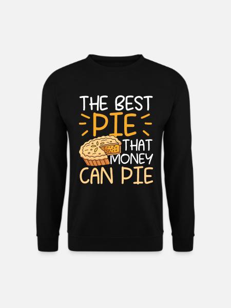 The Best Pie That Money Can Pie für einen Apple - Unisex Pullover - Schwarz