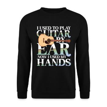I Used To Play Guitar By Ear Now I Used My Hands - Unisex Pullover - Schwarz - Vorne - Alina (178cm) & Michal (187cm)