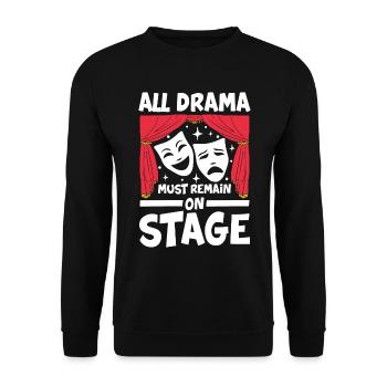 All Drama Must Remain On Stage - Unisex Pullover - Schwarz - Vorne - Alina (178cm) & Michal (187cm)