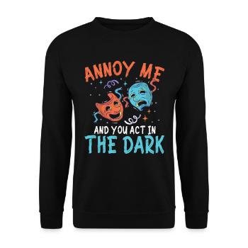 Annoy Me And You Act In The Dark - Unisex Pullover - Schwarz - Vorne - Alina (178cm) & Michal (187cm)