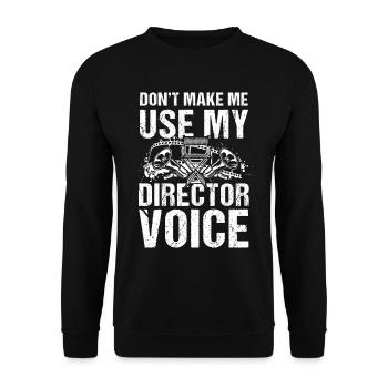Don't Make Me Use My Director Voice - Unisex Pullover - Schwarz - Vorne - Alina (178cm) & Michal (187cm)