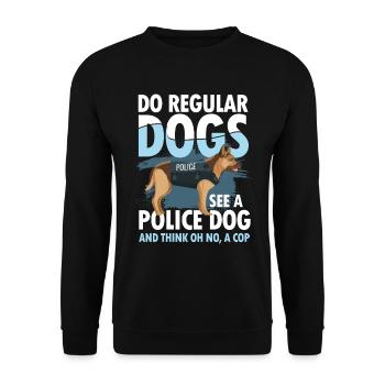 Do Regular Dogs See A Police Dog A Cop - Unisex Pullover - Schwarz - Vorne - Alina (178cm) & Michal (187cm)