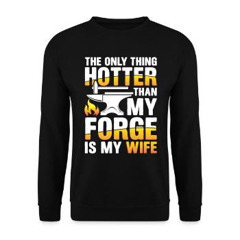 The Only Thing Hotter Than My Forge Is My Wife - Unisex Pullover - Schwarz - Vorne - Alina (178cm) & Michal (187cm)