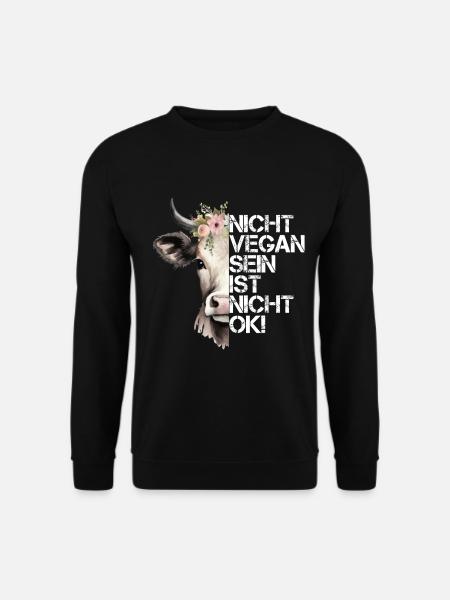 Nicht Vegan Sein Ist Nicht Ok! - Niedliche Kuh - Unisex Pullover - Schwarz