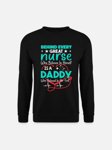 Behind Every Great Nurse - Daddy - Unisex Pullover - Schwarz