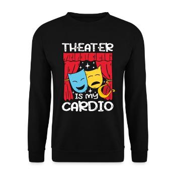 Theater Is My Cardio für einen Schauspieler - Unisex Pullover - Schwarz - Vorne - Alina (178cm) & Michal (187cm)