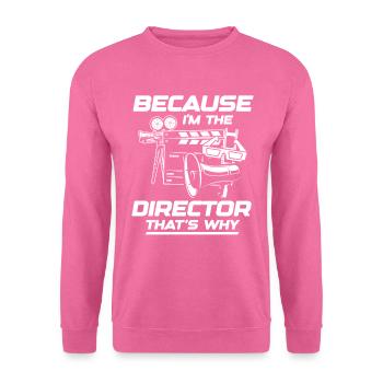 Because I'm The Director That's Why - Unisex Pullover - Pink - Vorne