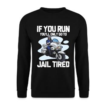 If You Run You'll Only Go To Jail Tired - Unisex Pullover - Schwarz - Vorne - Alina (178cm) & Michal (187cm)
