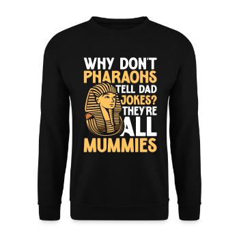 Pharaohs Tell Dad Jokes They're All Mummies - Unisex Pullover - Schwarz - Vorne - Alina (178cm) & Michal (187cm)