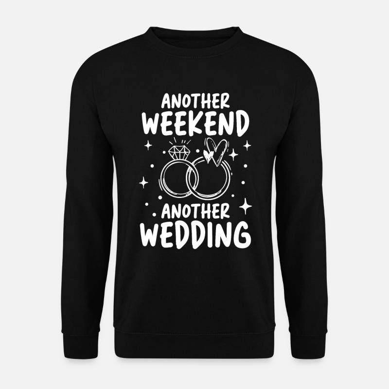 Another Weekend Another Wedding - Unisex Pullover - Schwarz
