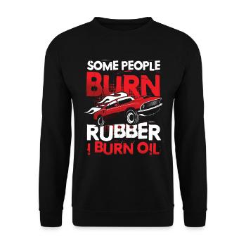 Some People Burn Rubber I Burn Oil - Unisex Pullover - Schwarz - Vorne - Alina (178cm) & Michal (187cm)
