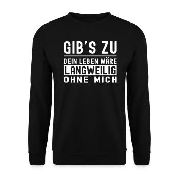 Gibs zu dein leben wäre langweilig ohne mich - Unisex Pullover - Schwarz - Vorne - Alina (178cm) & Michal (187cm)