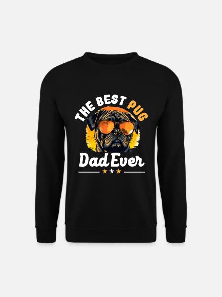 Pug Dog Breed Pet - The Best Pug Dad Ever - Unisex Pullover - Schwarz