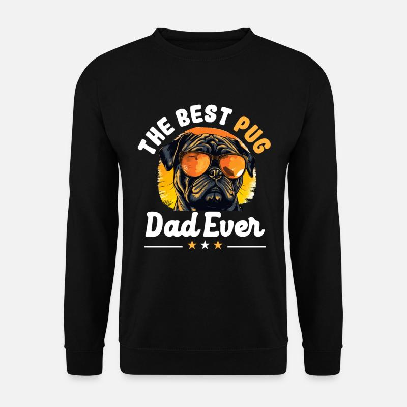 Pug Dog Breed Pet - The Best Pug Dad Ever - Unisex Pullover - Schwarz