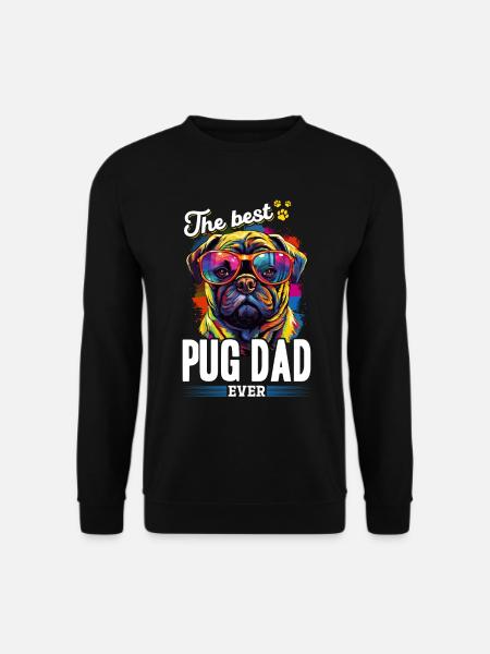 Pug Dog Breed Pet - The Best Pug Dad Ever - Unisex Pullover - Schwarz