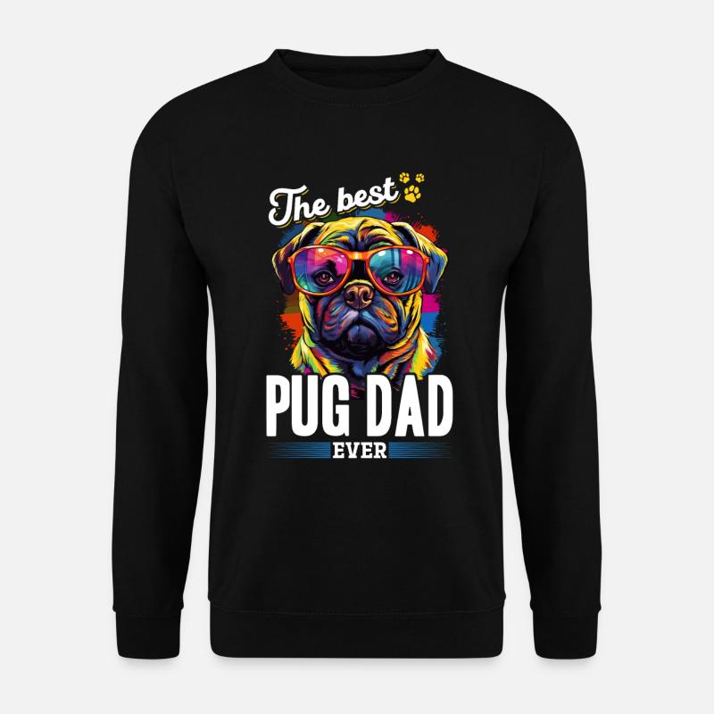Pug Dog Breed Pet - The Best Pug Dad Ever - Unisex Pullover - Schwarz