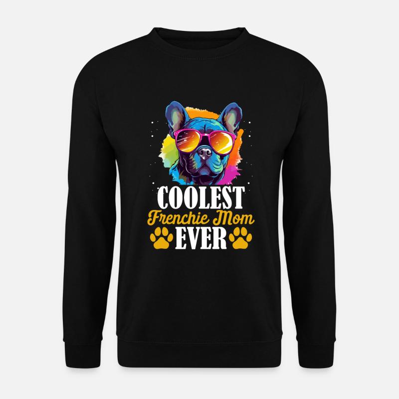 French Bulldog Dog Breed Pet Coolest Frenchie Mom - Unisex Pullover - Schwarz