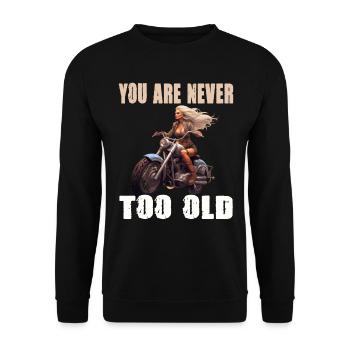 You Are Never Too Old Motorradfahrerin - Unisex Pullover - Schwarz - Vorne - Alina (178cm) & Michal (187cm)