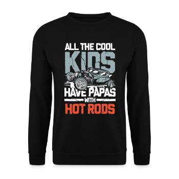 All The Cool Kids Have Papas With Hot Rods - Unisex Pullover - Schwarz - Vorne - Alina (178cm) & Michal (187cm)