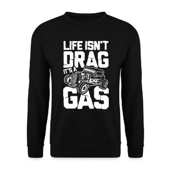 Life Isn't Drag It's A Gas - Unisex Pullover - Schwarz - Vorne - Alina (178cm) & Michal (187cm)