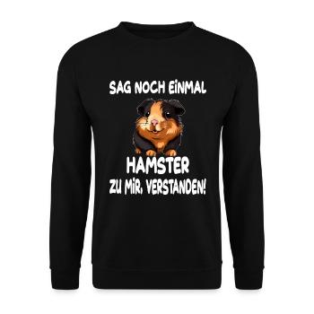 Sag noch einmal Hamster zu mir Meerschweinchen - Unisex Pullover - Schwarz - Vorne - Alina (178cm) & Michal (187cm)