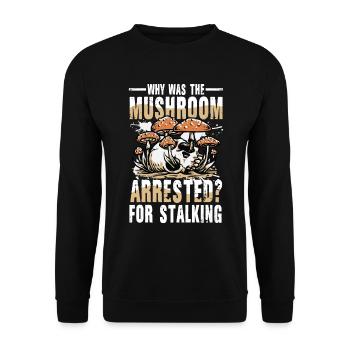 Mushroom Arrested For Stalking - Unisex Pullover - Schwarz - Vorne - Alina (178cm) & Michal (187cm)
