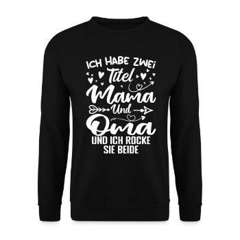 Ich Habe Zwei Titel Mama Und Oma - Unisex Pullover - Schwarz - Vorne - Alina (178cm) & Michal (187cm)