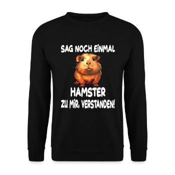Sag noch einmal Hamster zu mir Meerschweinchen - Unisex Pullover - Schwarz - Vorne - Alina (178cm) & Michal (187cm)