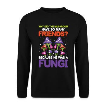 Mushroom Have So Many Friends He Was A Fungi - Unisex Pullover - Schwarz - Vorne - Alina (178cm) & Michal (187cm)