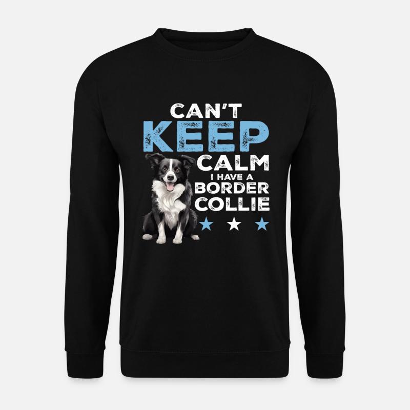 Border Collie Dog - Can't Keep Calm I Have A - Unisex Pullover - Schwarz