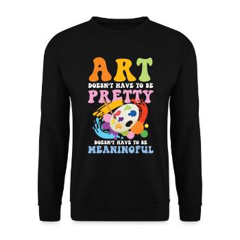 Art Doesn't Have To Be Pretty Meaningful - Unisex Pullover - Schwarz - Vorne - Alina (178cm) & Michal (187cm)