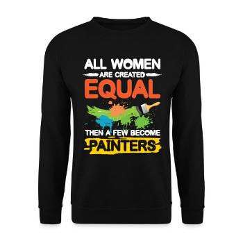 All Women Are Created Equal A Few Become Painters - Unisex Pullover - Schwarz - Vorne - Alina (178cm) & Michal (187cm)