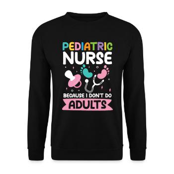 Pediatric Nurse Because I Don't Do Adults - Unisex Pullover - Schwarz - Vorne - Alina (178cm) & Michal (187cm)