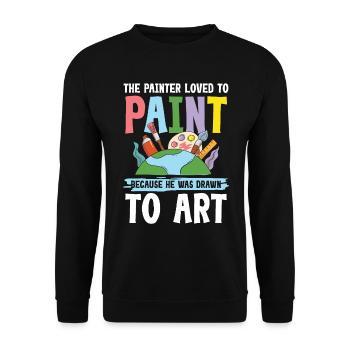 Painter Loved To Paint He Was Drawn To Art - Unisex Pullover - Schwarz - Vorne - Alina (178cm) & Michal (187cm)
