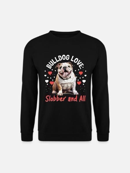 British English Bulldog lover Bulldog Love Slobber - Unisex Sweatshirt - black