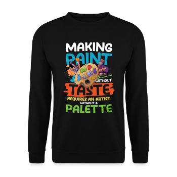 Making Paint Without Taste Artist Without Palette - Unisex Pullover - Schwarz - Vorne - Alina (178cm) & Michal (187cm)